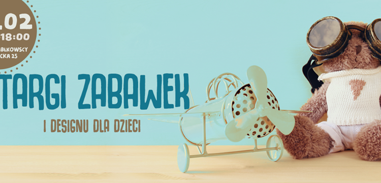 Magazyn Świat Zabawek patronem medialnym TARGÓW ZABAWEK I DESIGNU DLA DZIECI