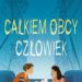 „Całkiem obcy człowiek” Rebecca Stead
