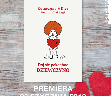 Katarzyna Miller rozdaje klucze do miłości. Premiera najnowszej książki „Daj się pokochać dziewczyno”