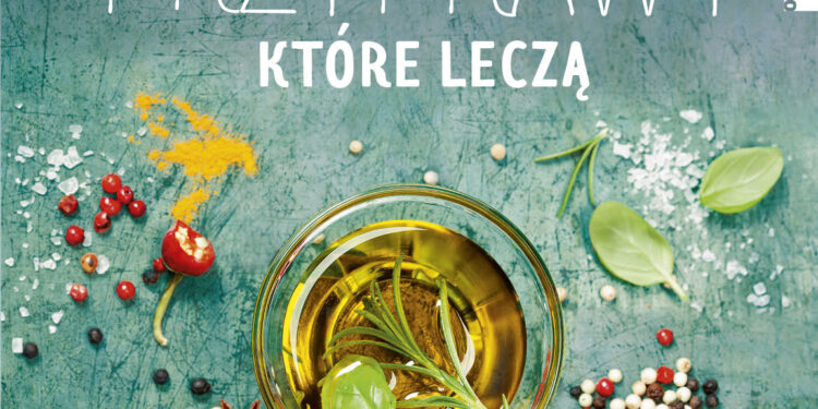 „Przyprawy które leczą” Karoliny i Macieja Szaciłło to kompendium wiedzy o zdrowiu płynącym z natury