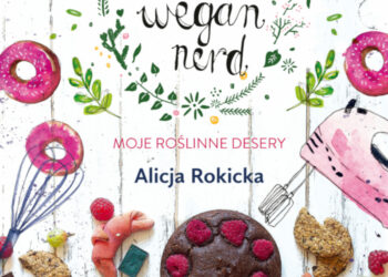 Słodka Wegan Nerd. Moje roślinne desery
