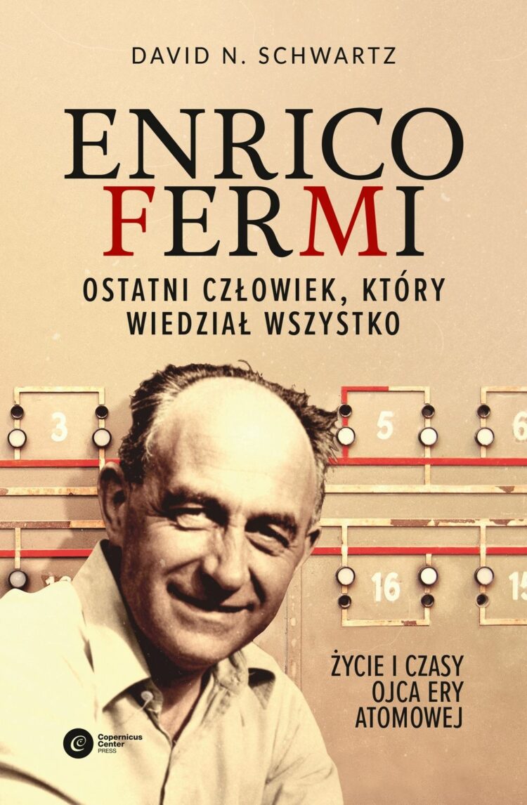 Enrico Fermi. Ostatni człowiek, który wiedział wszystko