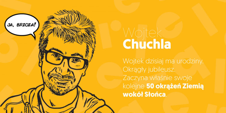 JA, BRZOZA!- Wojtek Chuchla zaczyna kolejne 50 okrążeń Ziemią wokół Słońca
