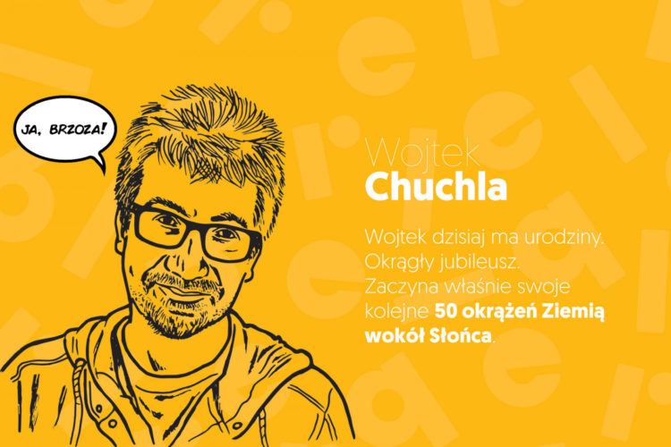 JA, BRZOZA!- Wojtek Chuchla zaczyna kolejne 50 okrążeń Ziemią wokół Słońca