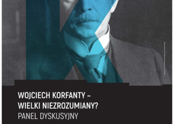 Panel dyskusyjny: „Wojciech Korfanty – wielki niezrozumiany?”