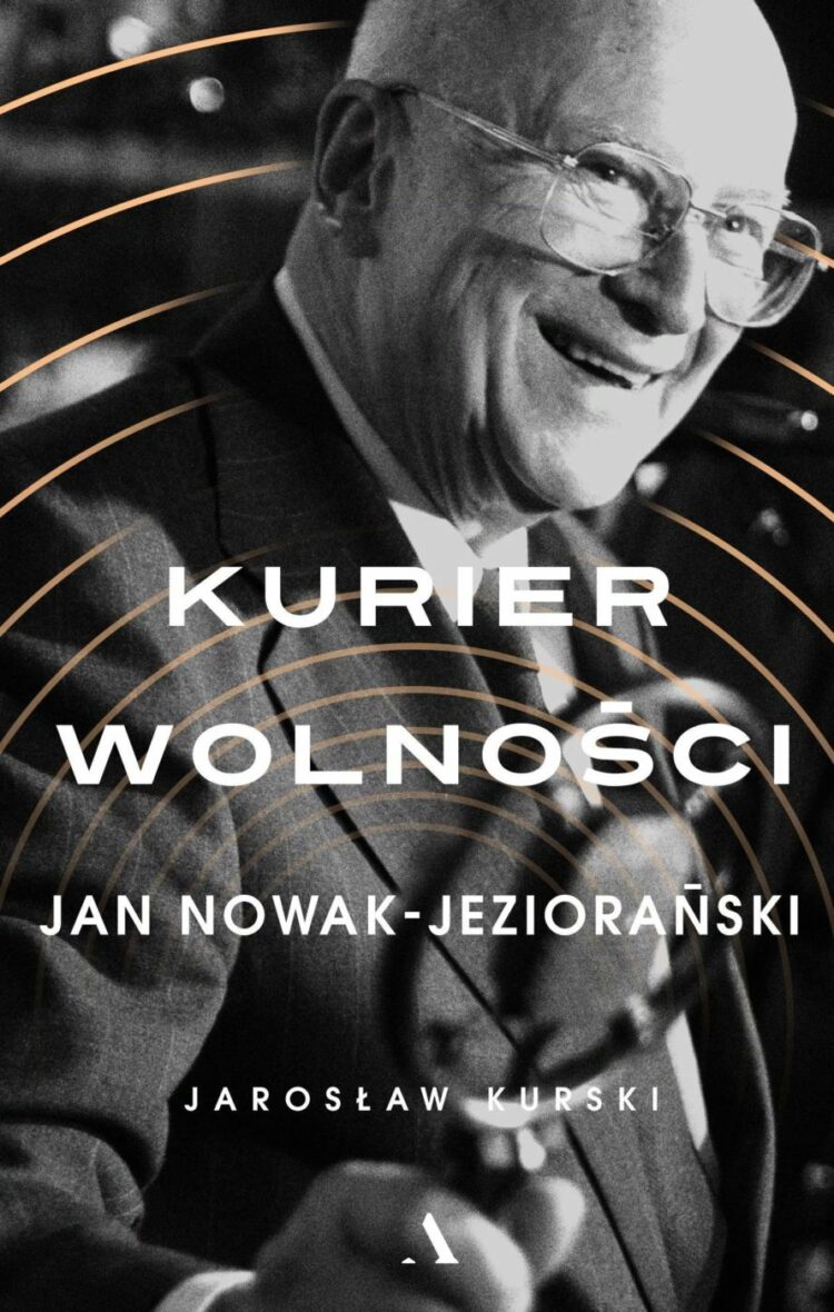 Kurier wolności. Jan Nowak Jeziorański