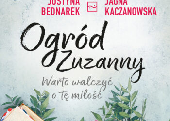 Ogród Zuzanny. Warto walczyć o tę miłość
