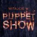 Witajcie w Puppet Show