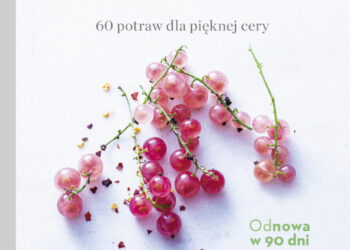 Zdrowa i promienna skóra. 60 potraw dla pięknej cery