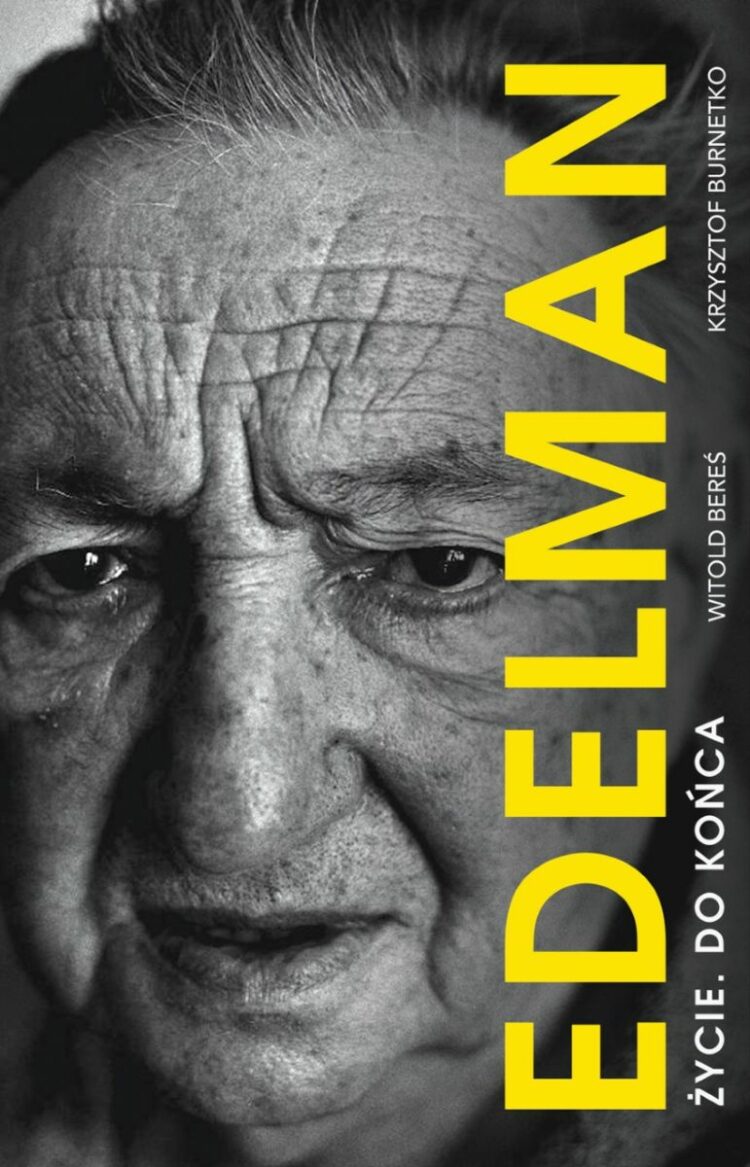 Marek Edelman. Życie. Do końca