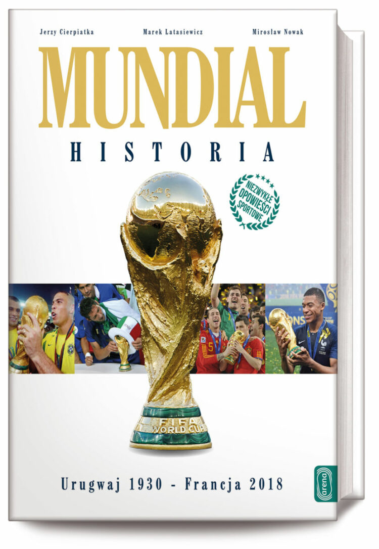 Mundial. Historia od Urugwaju 1930 do Francji 2018