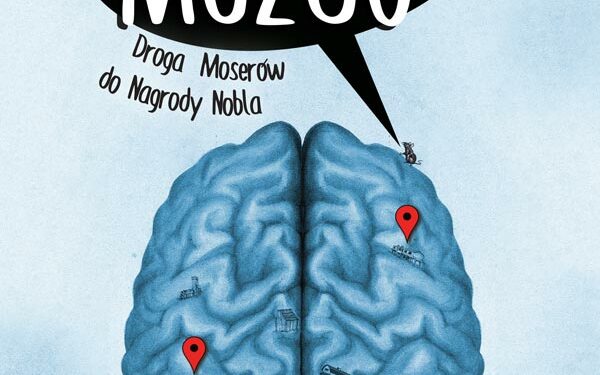 GPS mózgu. Droga Moserów do Nagrody Nobla