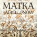 Matka Jagiellonów