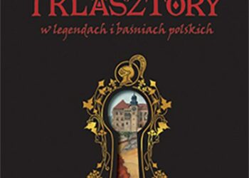 Zamki i klasztory w legendach i baśniach polskich
