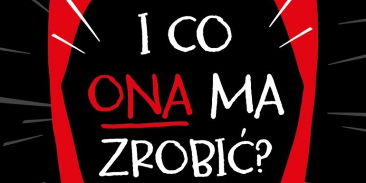 I co ona ma zrobić?