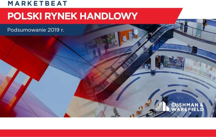 Rynek nieruchomości handlowych w Polsce w 2019 – podsumowanie Cushman & Wakefield