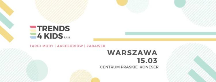 Targi Trends 4 Kids po raz trzeci w Warszawie!