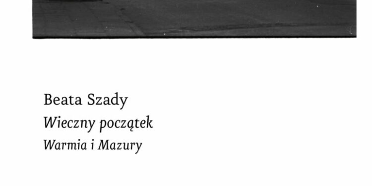 Wieczny początek. Warmia i Mazury