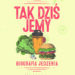 Tak dziś jemy. Biografia jedzenia