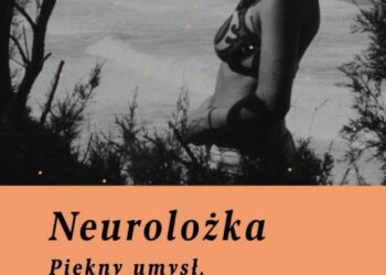 Neurolożka. Piękny umysł, który się zgubił