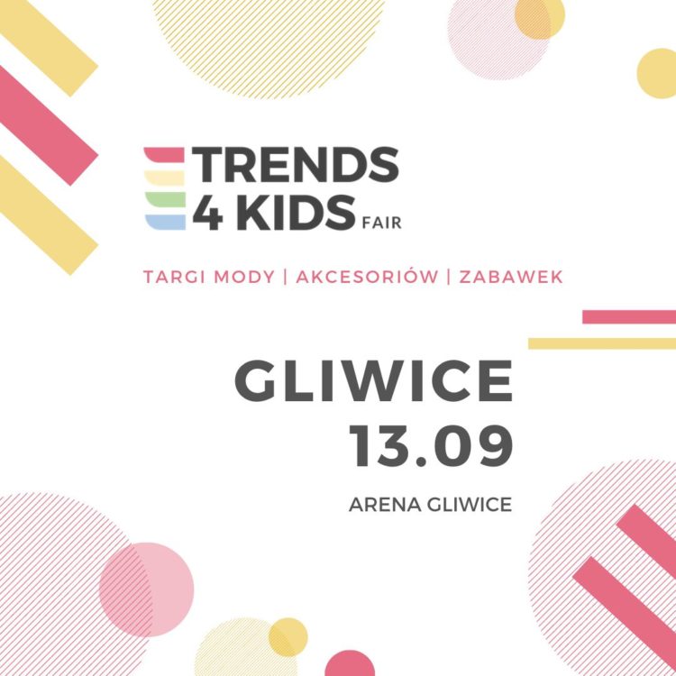 Targi Trends 4 Kids po raz czwarty w Gliwicach!