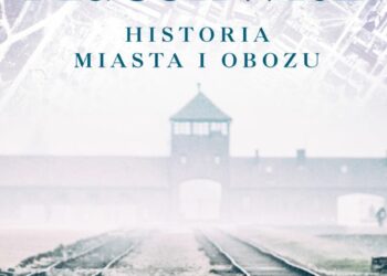 Auschwitz. Historia miasta i obozu