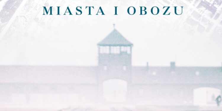 Auschwitz. Historia miasta i obozu