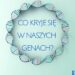 Co kryje się w naszych genach?