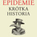 Epidemie. Krótka historia