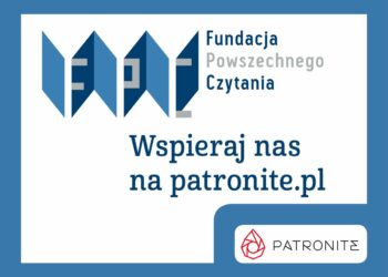 Fundacja Powszechnego Czytania z zarządem drugiej kadencji, nowymi projektami i kontem na Patronite