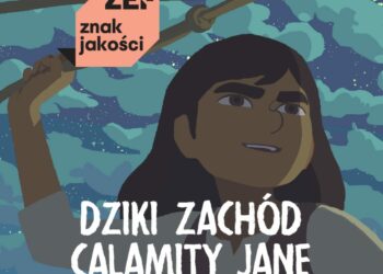 „Dziki Zachód Calamity Jane” – Wyróżnienie ZEF Festiwalu Kino Dzieci 2021 – Znak Jakości ZEF