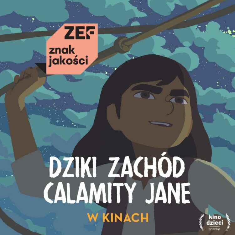 „Dziki Zachód Calamity Jane” – Wyróżnienie ZEF Festiwalu Kino Dzieci 2021 – Znak Jakości ZEF