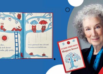 Margaret Atwood pisze dla dzieci. ,,Wysoko wśród drzew” ukazuje nowe oblicze znanej pisarki