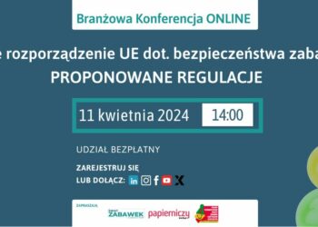 Branżowa Konferencja ONLINE – Nowe rozporządzenie UE dot. bezpieczeństwa zabawek. Proponowane regulacje