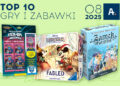 TOP 10 gier i zabawek – sierpień 2025