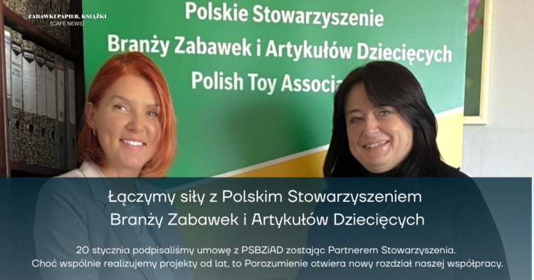 Wzmacniamy współpracę z Polskim Stowarzyszeniem Branży Zabawek i Artykułów Dziecięcych – magazyn Zabawki Papier. Książki jest od dziś oficjalnym Partnerem Stowarzyszenia.