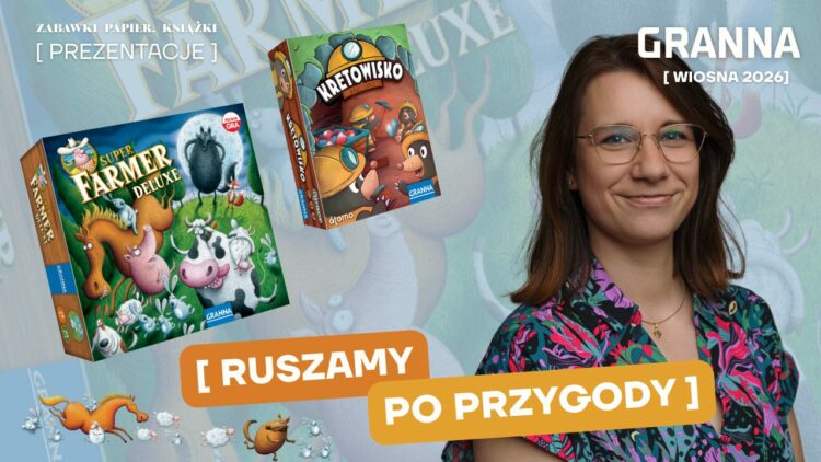 GRANNA (gry) – Nowości WIOSNA LATO 2026. Ruszamy po przygody. Prezentacja ONLINE